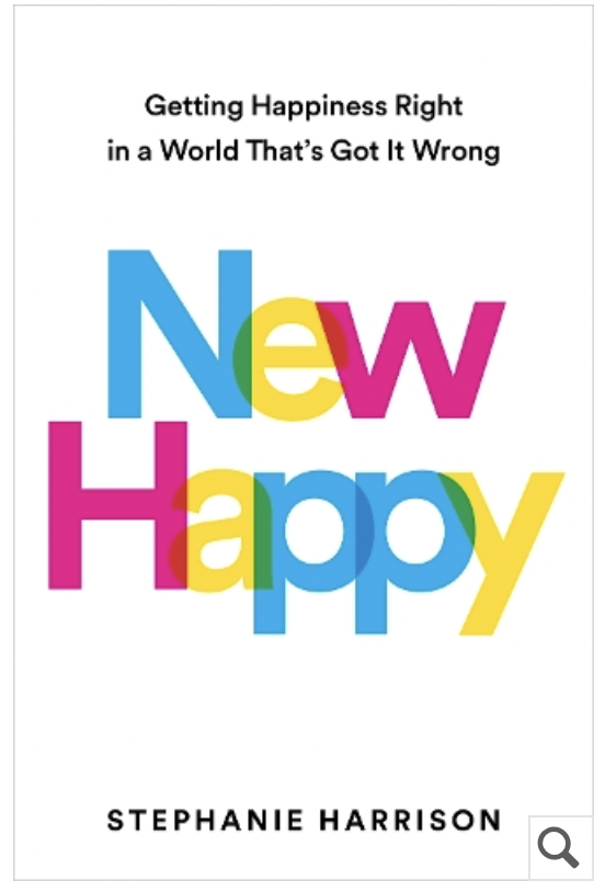Book: New Happy: Getting Happiness Right in a World That's Got It Wrong