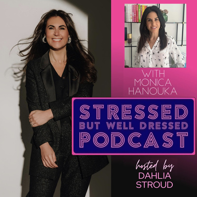 Podcast: Stressed But Well Dressed By Dahlia Stroud; Clothes, confidence and cortisol with  Monica Hanouka