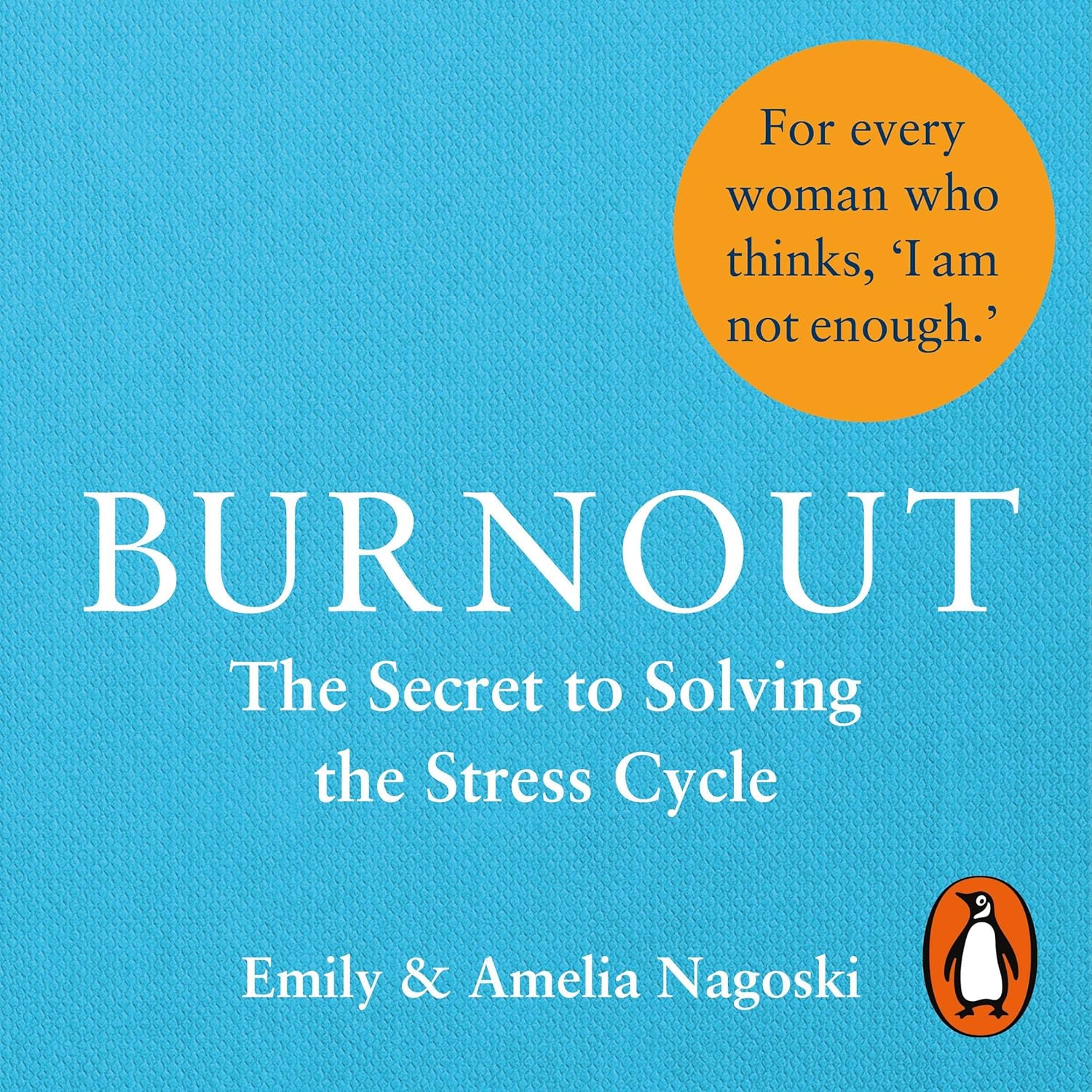 Book: Burnout: The Secret to Unlocking the Stress Cycle by Emily & Amelia Nagoski