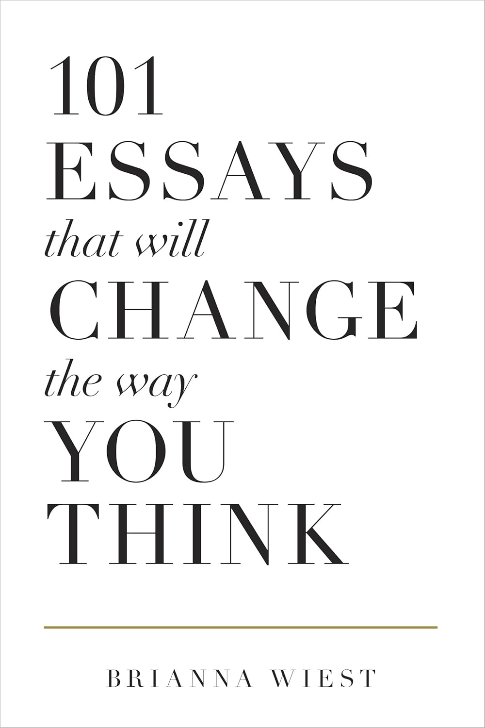 Book: 101 Essays That Will Change The Way You Think by Brianna Wiest