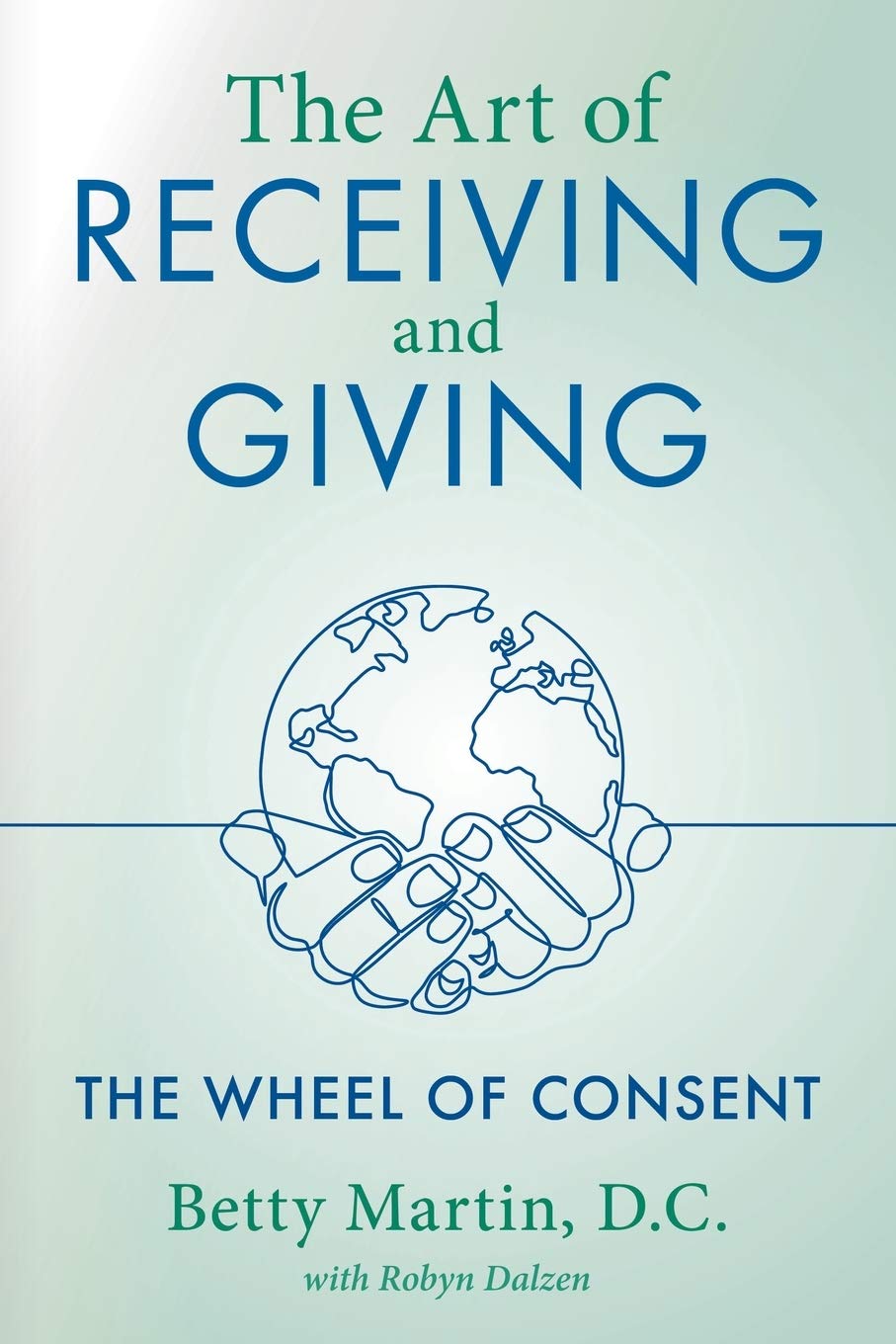 Book: The Art of Receiving and Giving: The Wheel of Consent Paperback by Betty Martin D.C & Robyn Dalzen